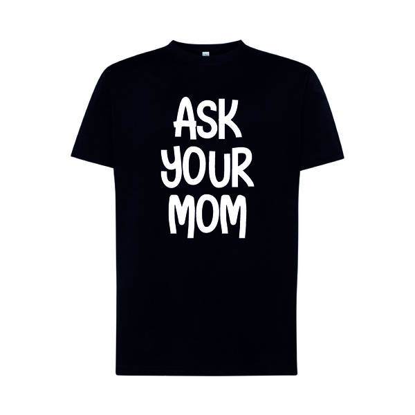 T-Shirt Ask Your Mom Black