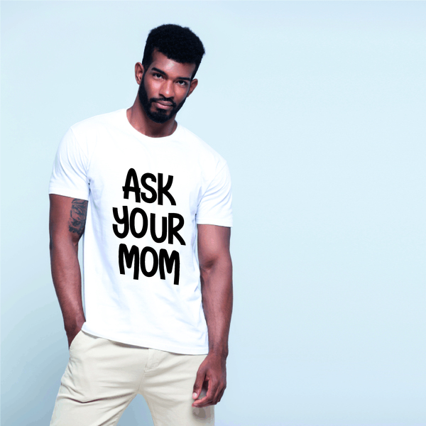 T-Shirt Ask Your Mom White